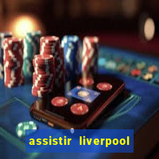 assistir liverpool x monterrey ao vivo futemax